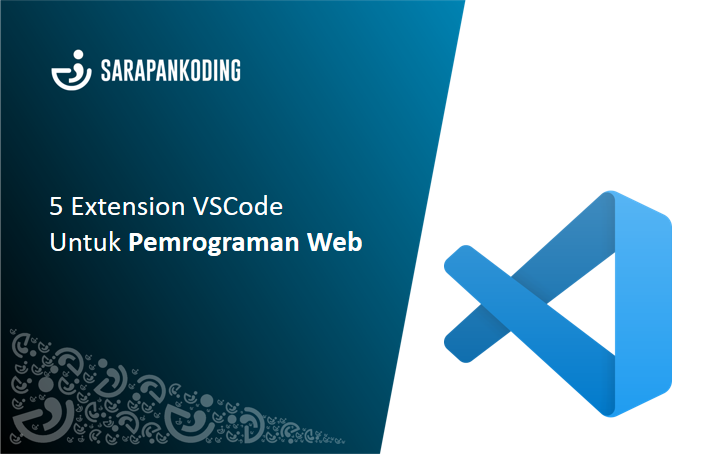 5 Extension VSCode Untuk Pemrograman Web