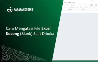 Cara Mengatasi File Excel Kosong Atau Blank Saat Dibuka